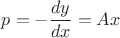 $$p=-\frac{dy}{dx}=Ax$$