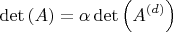 $$
\det \left( A \right) = \alpha \det \left( {A^{\left( d \right)} } \right)
$$