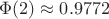 $\Phi(2)\approx 0.9772$