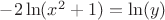 $-2\ln (x^2+1)=\ln (y)$