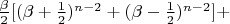 $ \frac{\beta}{2}[(\beta + \frac{1}{2})^{n - 2} + (\beta - \frac{1}{2})^{n - 2}] + $