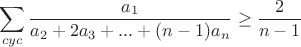 $$\sum_{cyc}\frac{a_1}{a_2+2a_3+...+(n-1)a_n}\geq\frac{2}{n-1}$$