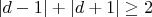 $|d-1|+|d+1| \ge 2$