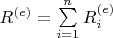 $R^{(e)}=\sum\limits_{i=1}^nR^{(e)}_i$
