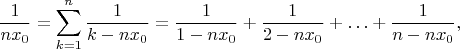 $$\frac1{nx_0}=\sum_{k=1}^n\frac1{k-nx_0}=\frac1{1-nx_0}+\frac1{2-nx_0}+\ldots+\frac1{n-nx_0},$$