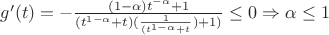 $g'(t) = -\frac{(1 - \alpha)t^{-\alpha} + 1}{(t^{1 - \alpha} + t)(\frac{1}{(t^{1 - \alpha} + t}) + 1)} \leq 0 \Rightarrow \alpha \leq 1$