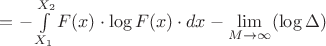 $=-\int\limits_{X_1}^{X_2}F(x)\cdot\log F(x)\cdot dx-\lim\limits_{M\to\infty}(\log\Delta)$