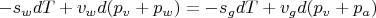 $-s_{w}dT+v_{w}d(p_{v}+p_{w}) = -s_{g}dT+v_{g}d(p_{v}+p_{a})$
