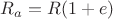 $R_a=R(1+e)$