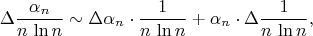 $$\Delta{\alpha_n\over n\,\ln n}\sim\Delta\alpha_n\cdot{1\over n\,\ln n}+\alpha_n\cdot\Delta{1\over n\,\ln n},$$