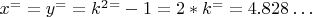 $ x^== y^== k^2^=-1=2* k^==4.828&hellip; $