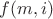 $f(m, i)$