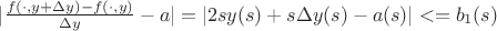 $|{{f(\cdot,y+\Delta y)-f(\cdot,y)}\over{\Delta y}}-a|=|2sy(s)+s \Delta y(s)-a(s)|<=b_1(s)$