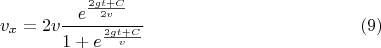 $$v_x=2v\frac{e^\frac{2gt+C}{2v}}{1+e^\frac{2gt+C}{v}} \eqno(9)$$