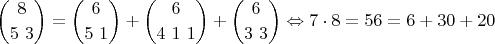 $$\binom{8}{5 \ 3} = \binom{6}{5 \ 1} + \binom{6}{4 \ 1 \ 1} + \binom{6}{3 \ 3} \Leftrightarrow 7\cdot 8 = 56 = 6 + 30 +20$$