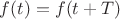 $f(t)=f(t+T)$