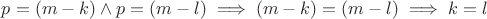 $p=(m-k)\wedge p=(m-l)\implies (m-k)=(m-l)\implies k=l$