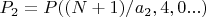 $P_2 = P((N+1)/a_2, 4, 0 ...)$