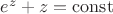 $e^z+z=\operatorname{const}$