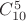 $C_{10}^{5}$