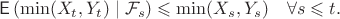 $$
\mathsf E\left(\min(X_t,Y_t) \mid \mathcal F_s\right)\leqslant \min(X_s,Y_s) \quad \forall s\leqslant t. 
$$