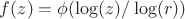 $f(z)=\phi(\log (z)/\log(r))$