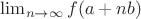 $\lim_{n\to \infty } f(a+nb) $