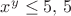 $x^y \leq 5,\,5$