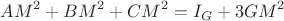 $$AM^2+BM^2+CM^2=I_G+3GM^2$$
