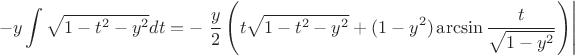 $$
\displaystyle -y\int{\sqrt{1-t^2-y^2}}dt = -\left.\frac{y}{2}\left(t\sqrt{1-t^2-y^2} + (1-y^2)\arcsin\frac{t}{\sqrt{1-y^2}}\right)\right|
$$ $$
\displaystyle -y\int{\sqrt{1-t^2-y^2}}dt = -\left.\frac{y}{2}\left(t\sqrt{1-t^2-y^2} + (1-y^2)\arcsin\frac{t}{\sqrt{1-y^2}}\right)\right|
$$
