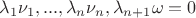 $\lambda_1 \nu_1, ... , \lambda_n \nu_n, \lambda_{n+1}\omega = 0$ $\lambda_1 \nu_1, ... , \lambda_n \nu_n, \lambda_{n+1}\omega = 0$