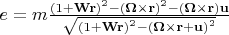 $\[e=m\frac{{{(1+\mathbf{Wr})}^{2}}-{{(\mathbf{\Omega}  \times \mathbf{r})}^{2}}-(\mathbf{\Omega}  \times \mathbf{r})\mathbf{u}}{\sqrt{{{(1+\mathbf{Wr})}^{2}}-{{(\mathbf{\Omega}  \times \mathbf{r}+\mathbf{u})}^{2}}}}\]$