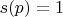$s(p)=1$