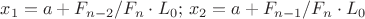$x_1=a+F_{n-2}/F_n}\cdot L_0;\, x_2=a+F_{n-1}/F_n}\cdot L_0$