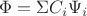 $\Phi=\Sigma{C_i \Psi_i}$ $\Phi=\Sigma{C_i \Psi_i}$