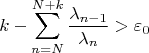$$k-\sum_{n=N}^{N+k}\dfrac{\lambda_{n-1}}{\lambda_n}>\varepsilon_0$$