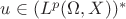 $u\in (L^p(\Omega,X))^*$