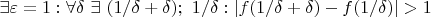 $\exists \varepsilon=1: \forall \delta \ \exists \ (1/\delta+\delta); \ 1/\delta: |f(1/\delta+\delta)-f(1/\delta)|>1$