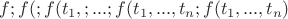 $f;f(;f(t_1,;...;f(t_1,...,t_n;f(t_1,...,t_n)$