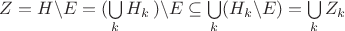 $Z = H \textbackslash E = \big\left( \bigcup\limits_k H_k \big \right) \textbackslash E \subseteq \bigcup\limits_k (H_k \textbackslash E) = \bigcup\limits_k Z_k$