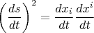 $\left(\dfrac{ds}{dt}\right)^2=\dfrac{dx_i}{dt}\dfrac{dx^i}{dt}$