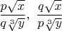 $\dfrac{p\sqrt{x}}{q\sqrt[3]{y}},\ \dfrac{q\sqrt{x}}{p\sqrt[3]{y}}$