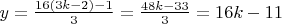 $y = \frac{16(3k-2)-1}{3} = \frac{48k-33}{3}=16k-11$