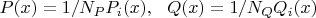 $P(x) = 1/N_P P_i(x), \ \ Q(x)=1/N_Q Q_i(x)$