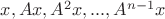 $x, Ax, A^2 x, ..., A^{n-1} x$