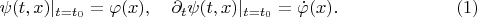 $$
\psi(t, x)|_{t=t_0} = \varphi(x), \quad
\partial_{t}\psi(t, x)|_{t=t_0} = \dot\varphi(x). \eqno(1)
$$