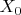 $X_{0}$
