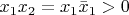 $x_1x_2=x_1\bar{x}_1>0$