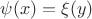 $\psi(x)=\xi(y)$