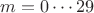 $m=0\cdots29$